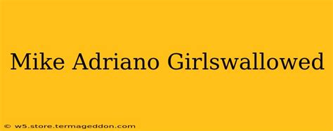 mike adriano girlswallowed|Video Actor: Mike Adriano .